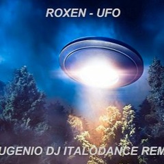 Roxen - UFO (Eugenio DJ Italodance Remix)