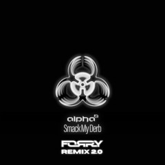Alpha Twins - Smack My Derb (Forry Remix 2.0)