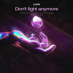 Luan - Don't Fight Anymore (original Mix)