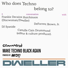 2/5/20 | Dweller | Who Does Techno Belong To Panel Discussion @ Commend NYC