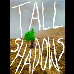 Tall Shadows (Clean Edit)