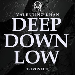 Valentino Khan - Deep Down Low (TREVON Edit)