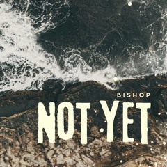Not Yet