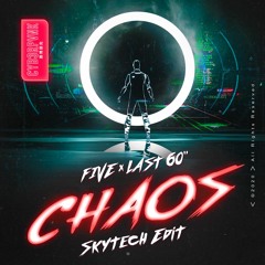 FIVE & Last 60 - Chaos (Skytech Edit)