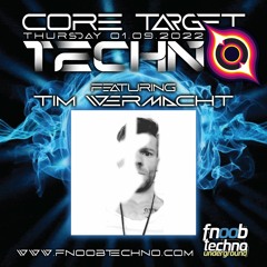 TIM WERMACHT @ FNOOB TECHNO RADIO PRESENTS: ☆CORE TARGET TECHNO #014☆