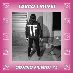 Cosmic Friends #5 // Turbo Falafel