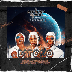African Yard Feat. Thato Tladi -Ditoro (Deejay Bengwas AfroTech  Bootleg)