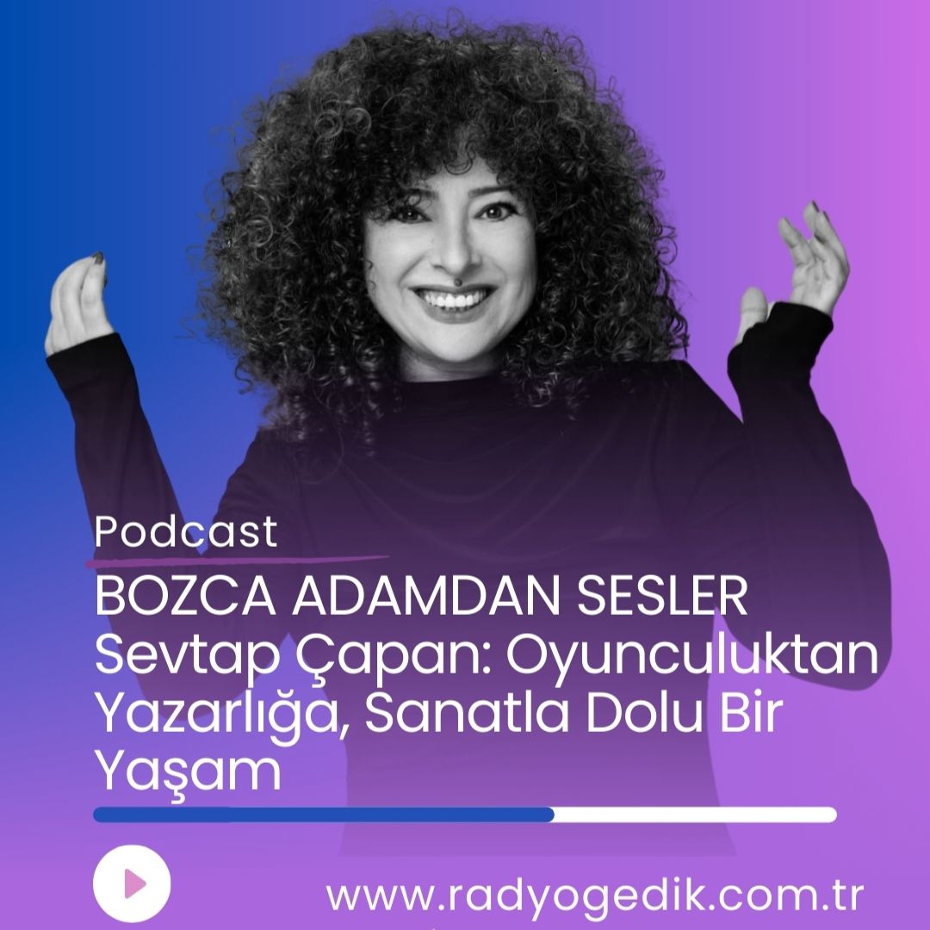 BOZCA ADAMDAN SESLER - Sevtap Çapan: Oyunculuktan Yazarlığa, Sanatla Dolu Bir Yaşam episode artwork