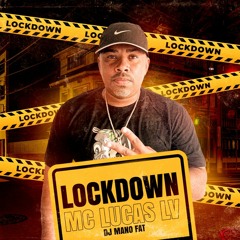 MC LUCAS LV - LOCKDOWN (DJ MANO FAT)