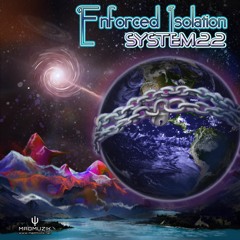 02 - System22 - Incredulous - 61BPM - Album - Enforced Isolation - 2021 - Ψ Madmuzik