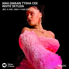 WAH GWAAN : TYSHA CEE INVITE SKYLEIA - 11 Juillet 2024