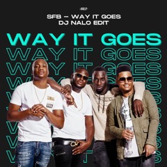 SFB - Way It Goes (DJ Nalo Edit) [FREE DOWNLOAD]