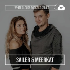 White Clouds Podcast Series #032 Sailer & Meerkat