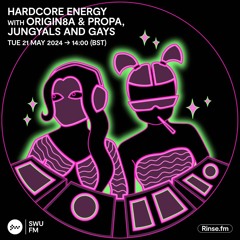 Hardcore Energy with Origin8a, Propa, Jungyals and Gays - 21 May 2024