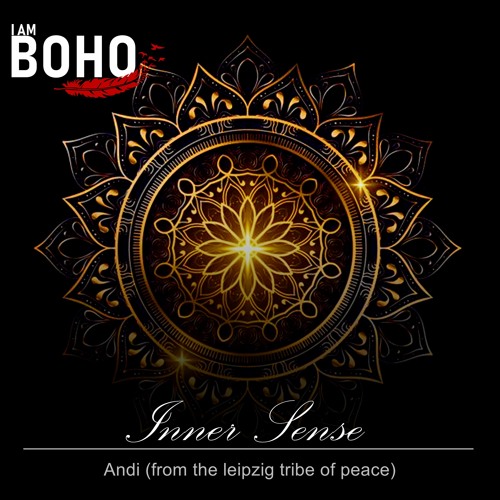 𝗜 𝗔𝗠 𝗕𝗢𝗛𝗢 - Inner Sense by Andi (from the leipzig tribe of peace)