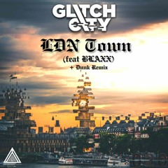 Glitch City 'LDN Town' (ft BLAXX) [Amusement Audio]