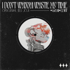 Joji - I Don't Wanna Waste My Time (♥ GOJII ♥ EDIIT)