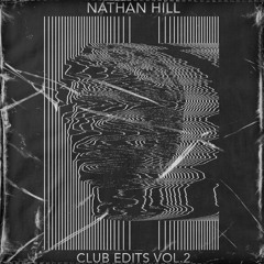 Club Edits VOL.2 - Nathan Hill (FREE DOWNLOAD)