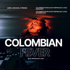Jude Lawless, Strings - Colombian Fever (Acid Tripping But Love) {Radio Edit}