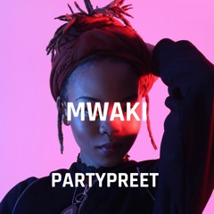 Mwaki - Partypreet Afro House Remix