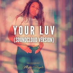 Your Luv (Soundcloud Version) - @alyricroyale