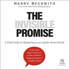 FREE EPUB 🖌️ The Invisible Promise: A Field Guide to Marketing in an Upside-Down Wor