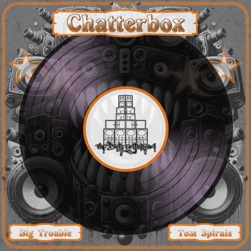 Tom Spirals X Big Trouble - Chatterbox