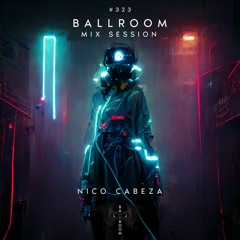 Ballroom Mix Session 323 with Nico Cabeza