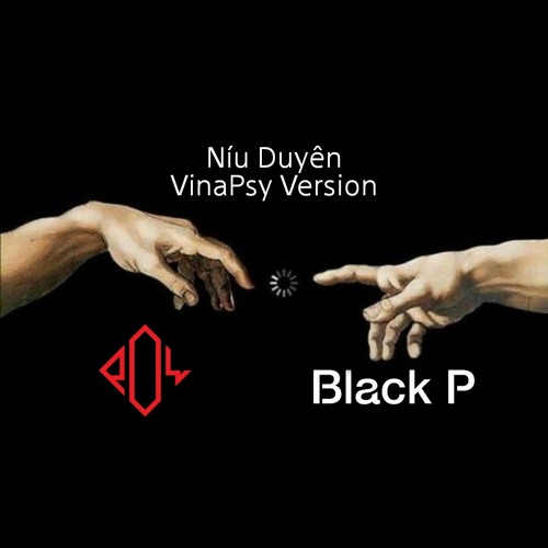 Níu Duyên - P.O.W Ft BlackP (VinaPsy Version)