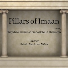 The Pillars Of Imaan Shaykh Ibn Uthaimeen 01 - Abu Arwa