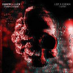 Kaivon & Lucii - Just A Dream (Dylan Cooper Remix)
