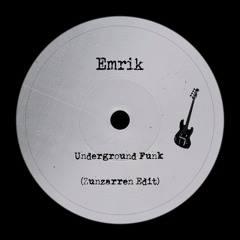 Emrik - Underground Funk ( Zunzarren Edit )