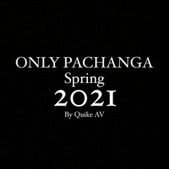 ONLY PACHANGA SPRING 2021 by QUIKE AV