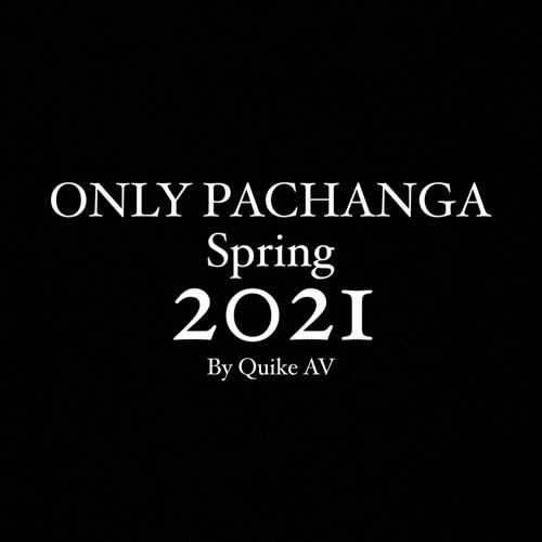 ONLY PACHANGA SPRING 2021 by QUIKE AV