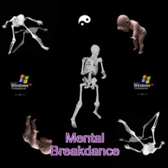 Mental Breakdance (Danse Macabre)