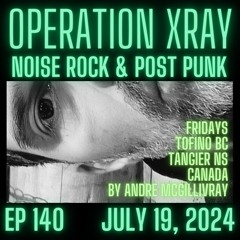 OPERATION XRAY EP 140 - July 19, 2024