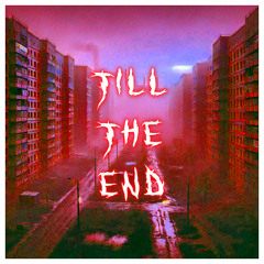 Till The End [TEKK]