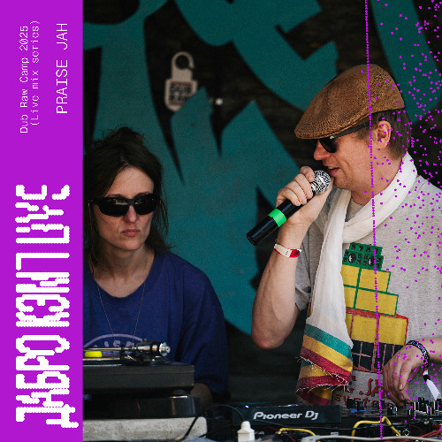 Praise Jah - Dub Raw Camp 2025 (live mix series)