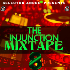 THE INJUNCTION MIXTAPE PT 8 Mixed By Selector Andre