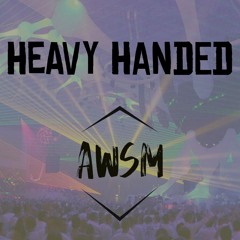 Heavy Handed