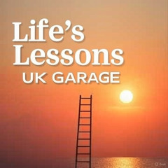Life's Lessons - UK Garage Session