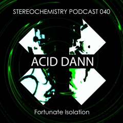 ACID DANN - STEREOCHEMISTRY PODCAST 040 - Fortunate Isolation