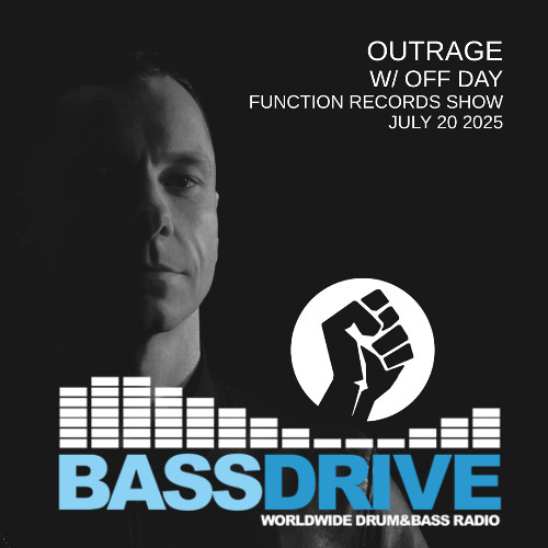 Outrage w/ OFF DAY - Function Records Show July 20 2025 - Bassdrive.com