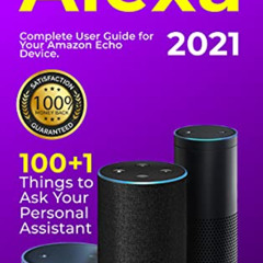 [Read] KINDLE 💗 Alexa: 2021 Complete User Guide for Your Amazon Echo Device. 100+1 T
