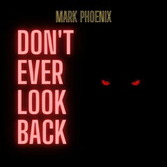 Don't Ever Look Back - Mark Phoenix
