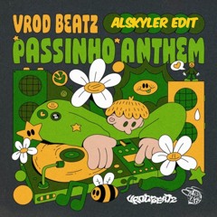 PASSINHO ANTHEM (ALSKYLER EDIT)
