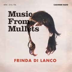 Music From Mullets 010 – Frinda di Lanco
