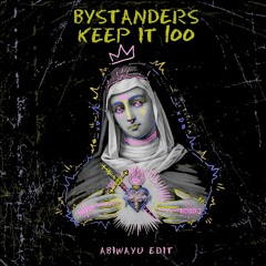Bystanders Keep it 100 (Abiwayu Edit).mp3