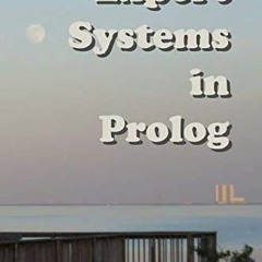 Get [KINDLE PDF EBOOK EPUB] Expert Systems in Prolog by  Dennis Merritt 📮