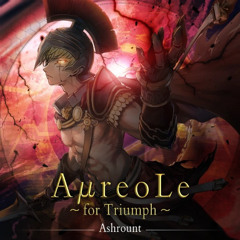 Ashrount - AμreoLe ~for Triumph~ (Aoi Sakamoto's "XER0" Remix)